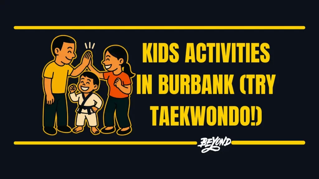 Best Kids Activities in Burbank – Why You Should Try Taekwondo