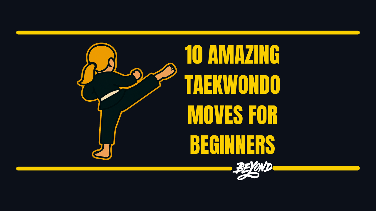 10 Amazing Taekwondo Moves for Beginners